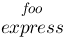 {express}over{foo} {express}over{foo}