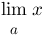 lim{a}{x} lim{a}{x}